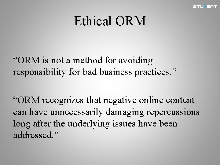 Ethical ORM “ORM is not a method for avoiding responsibility for bad business practices.