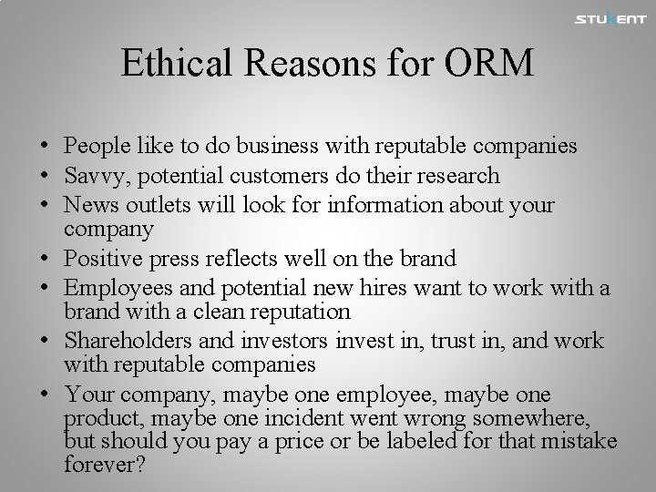 Ethical Reasons for ORM • People like to do business with reputable companies •