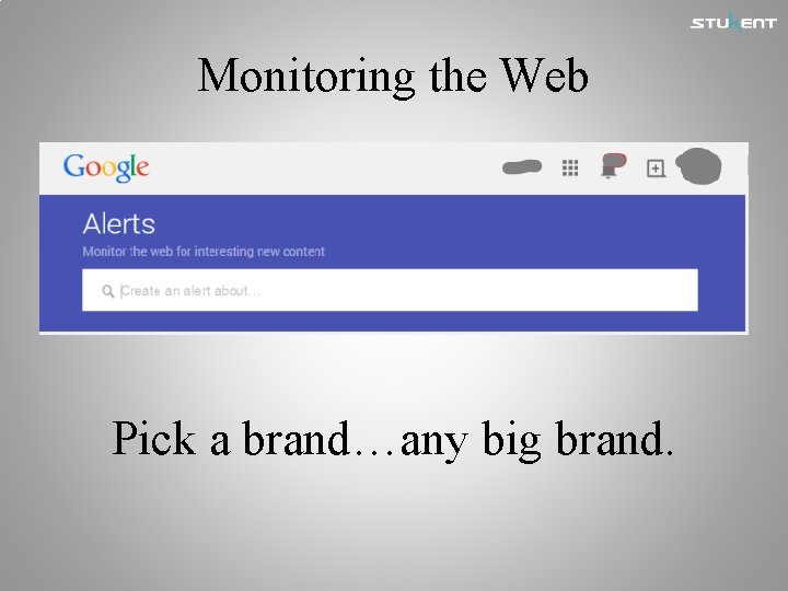 Monitoring the Web Pick a brand…any big brand. 