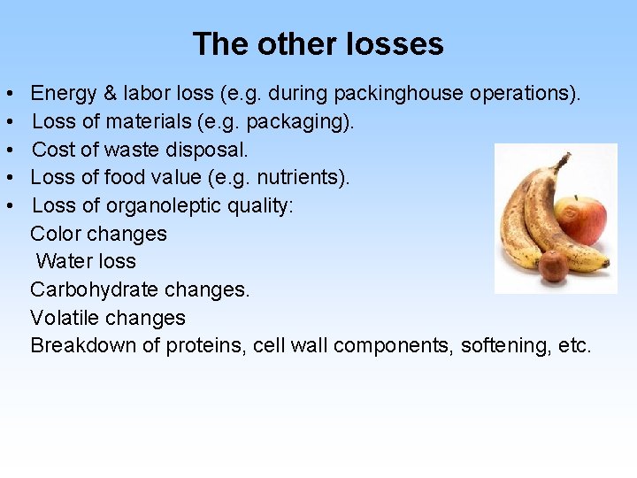 The other losses • • • Energy & labor loss (e. g. during packinghouse