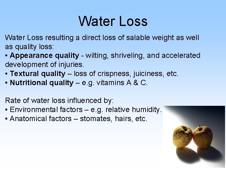 Water Loss resulting a direct loss of salable weight as well as quality loss: