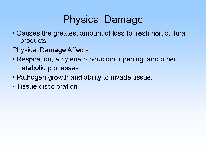 Physical Damage • Causes the greatest amount of loss to fresh horticultural products. Physical
