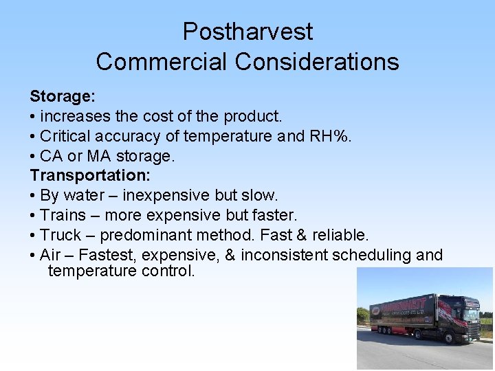 Postharvest Commercial Considerations Storage: • increases the cost of the product. • Critical accuracy