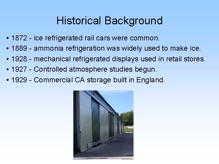 Historical Background • 1872 - ice refrigerated rail cars were common. • 1889 -