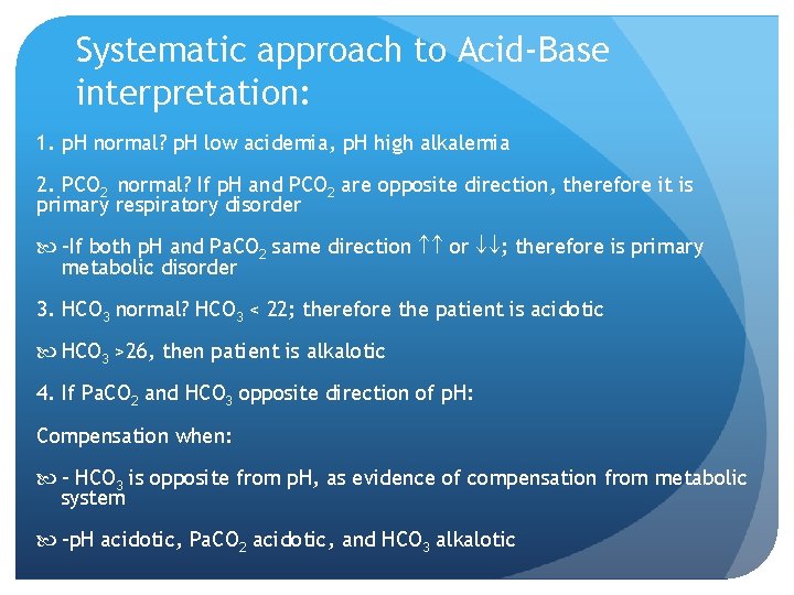 Systematic approach to Acid-Base interpretation: 1. p. H normal? p. H low acidemia, p.