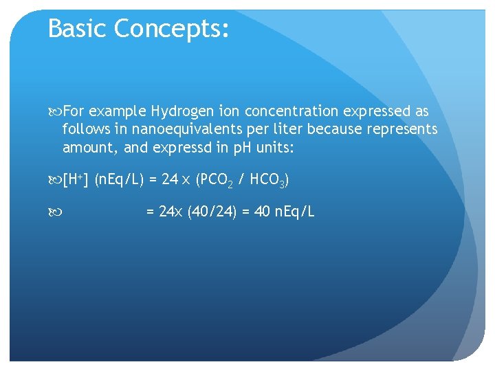 Basic Concepts: For example Hydrogen ion concentration expressed as follows in nanoequivalents per liter