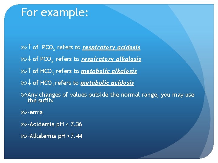 For example: of PCO 2 refers to respiratory acidosis of PCO 2 refers to