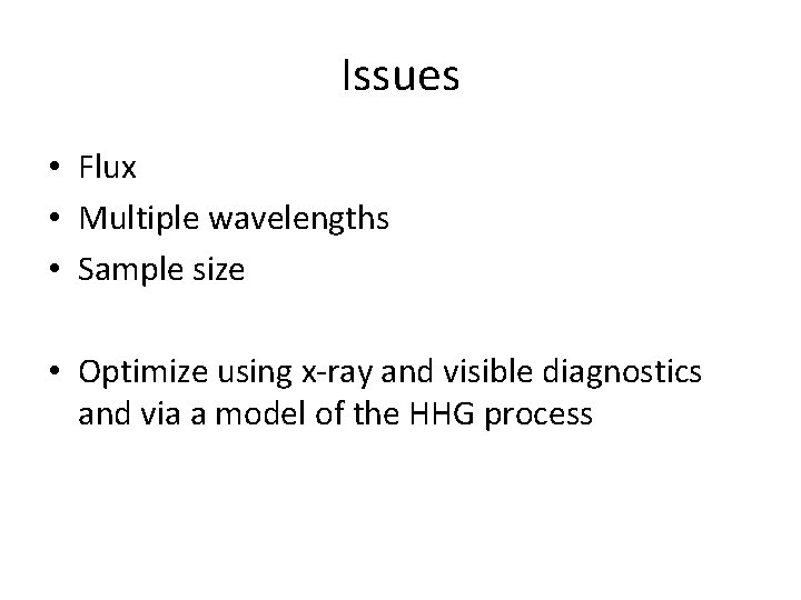 Issues • Flux • Multiple wavelengths • Sample size • Optimize using x-ray and