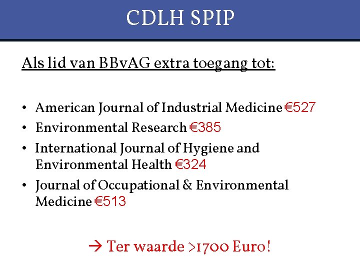 CDLH SPIP Als lid van BBv. AG extra toegang tot: • American Journal of