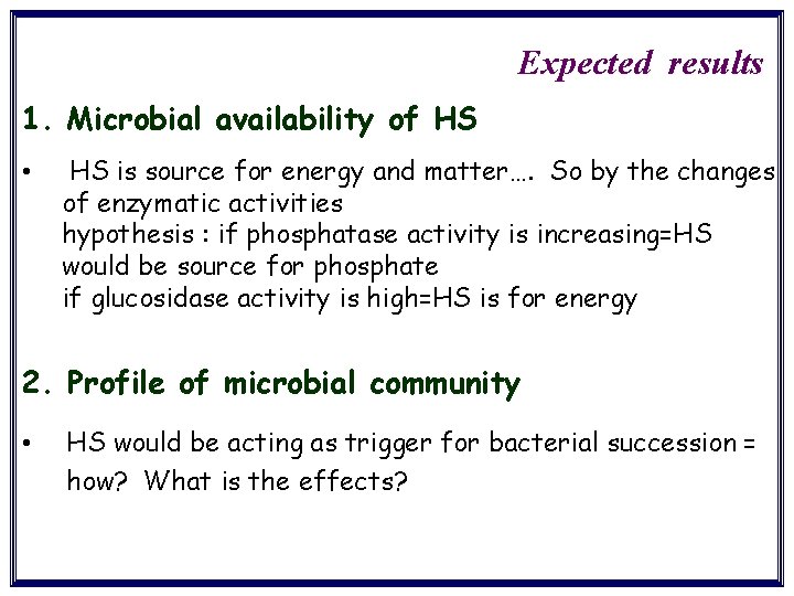 Expected results 1. Microbial availability of HS • HS is source for energy and