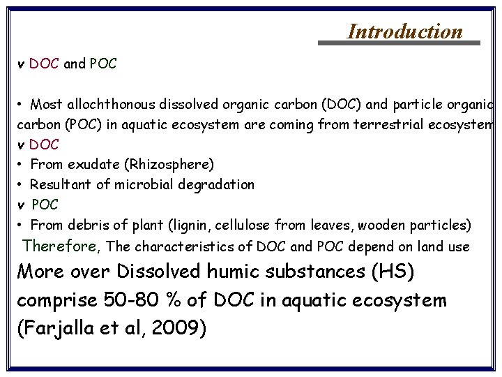 Introduction v DOC and POC • Most allochthonous dissolved organic carbon (DOC) and particle