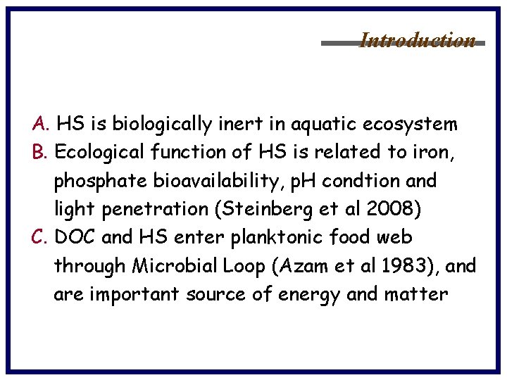 Introduction A. HS is biologically inert in aquatic ecosystem B. Ecological function of HS