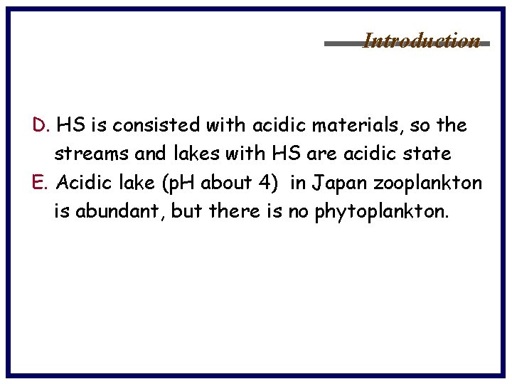 Introduction D. HS is consisted with acidic materials, so the streams and lakes with
