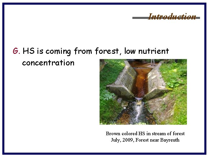 Introduction G. HS is coming from forest, low nutrient concentration Brown colored HS in