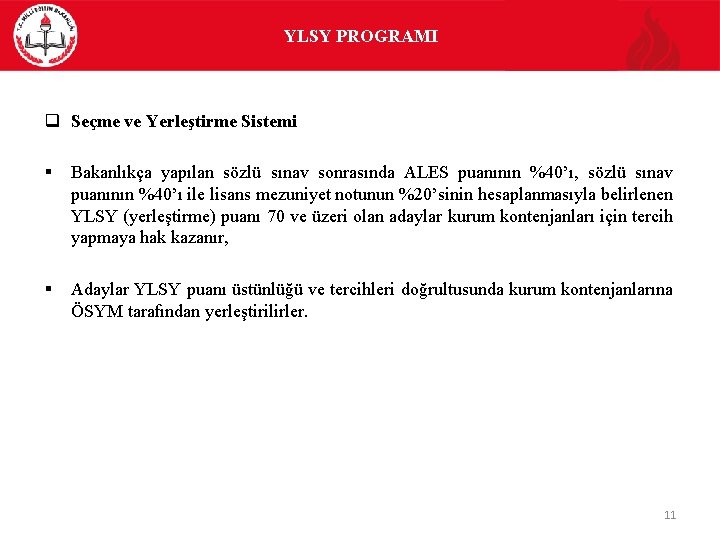 YLSY PROGRAMI q Seçme ve Yerleştirme Sistemi § Bakanlıkça yapılan sözlü sınav sonrasında ALES