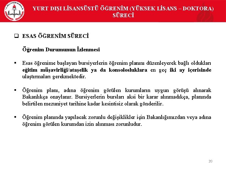 YURT DIŞI LİSANSÜSTÜ ÖĞRENİM (YÜKSEK LİSANS – DOKTORA) SÜRECİ q ESAS ÖĞRENİM SÜRECİ Öğrenim