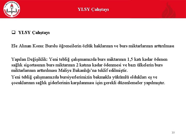 YLSY Çalıştayı q YLSY Çalıştayı Ele Alınan Konu: Burslu öğrencilerin özlük haklarının ve burs