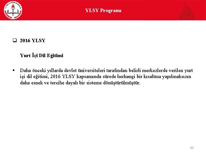 YLSY Programı q 2016 YLSY Yurt İçi Dil Eğitimi § Daha önceki yıllarda devlet