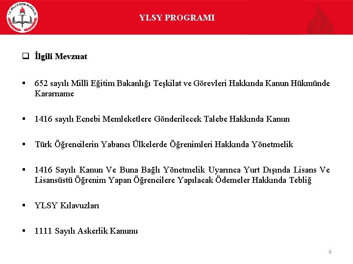 YLSY PROGRAMI q İlgili Mevzuat § 652 sayılı Millî Eğitim Bakanlığı Teşkilat ve Görevleri