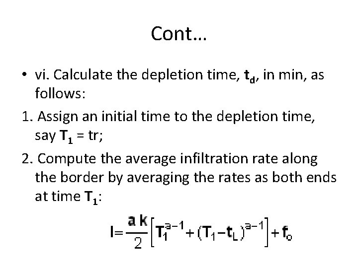 Cont… • vi. Calculate the depletion time, td, in min, as follows: 1. Assign