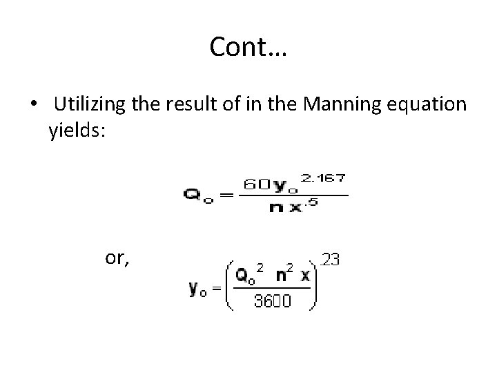 Cont… • Utilizing the result of in the Manning equation yields: or, 