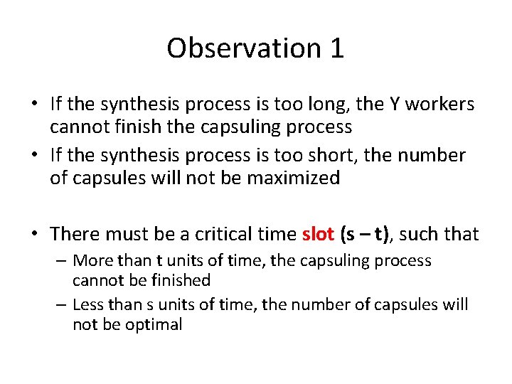 Observation 1 • If the synthesis process is too long, the Y workers cannot