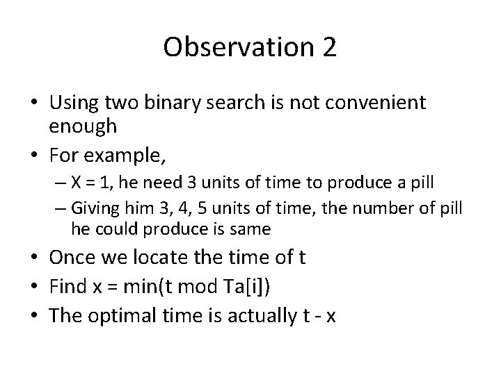 Observation 2 • Using two binary search is not convenient enough • For example,