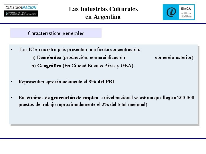 Las Industrias Culturales en Argentina Características generales • Las IC en nuestro país presentan
