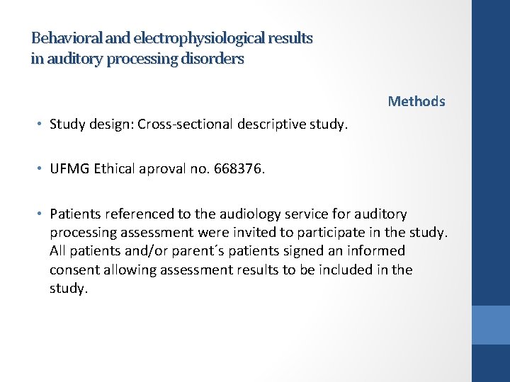 Behavioral and electrophysiological results in auditory processing disorders Methods • Study design: Cross-sectional descriptive