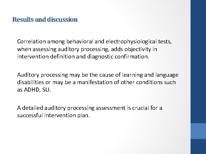 Results and discussion Correlation among behavioral and electrophysiological tests, when assessing auditory processing, adds