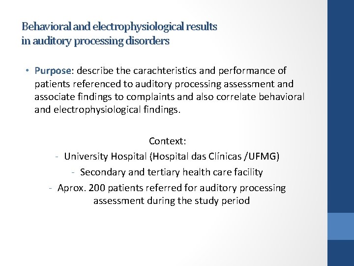 Behavioral and electrophysiological results in auditory processing disorders • Purpose: describe the carachteristics and