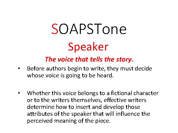 SOAPSTone Speaker The voice that tells the story. • Before authors begin to write,