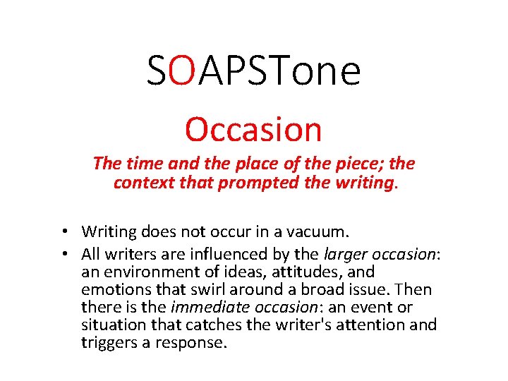 SOAPSTone Occasion The time and the place of the piece; the context that prompted