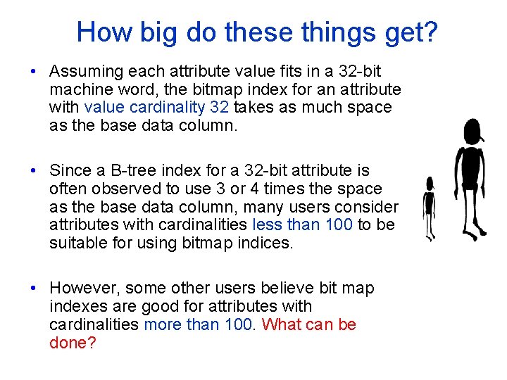 How big do these things get? • Assuming each attribute value fits in a