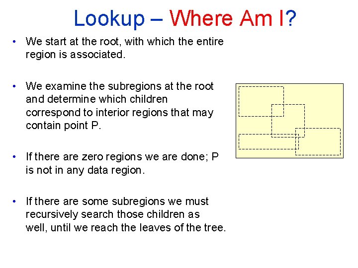 Lookup – Where Am I? • We start at the root, with which the