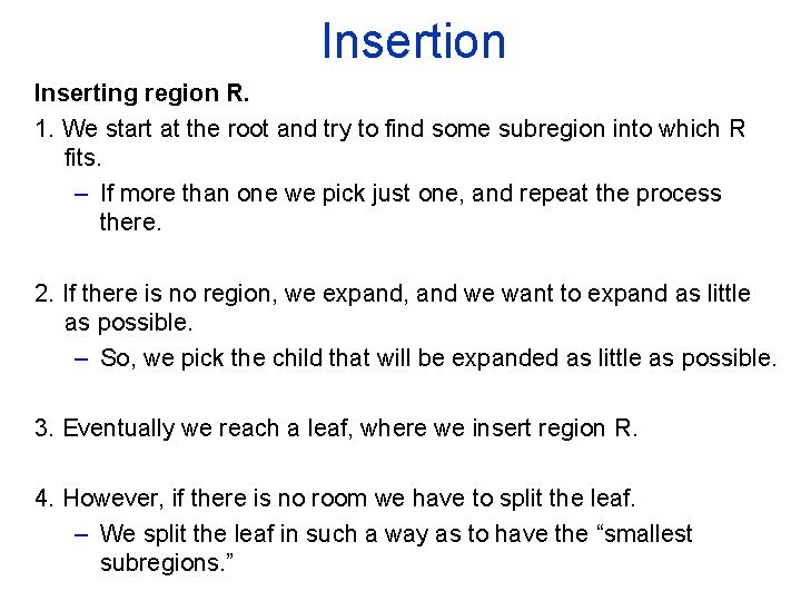 Insertion Inserting region R. 1. We start at the root and try to find