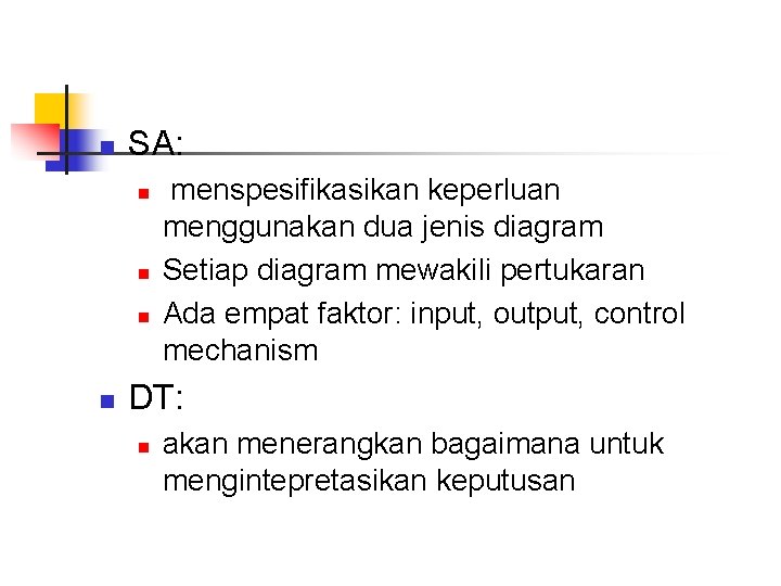 n SA: n n menspesifikasikan keperluan menggunakan dua jenis diagram Setiap diagram mewakili pertukaran