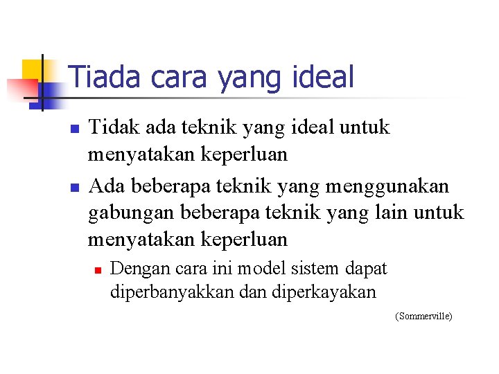 Tiada cara yang ideal n n Tidak ada teknik yang ideal untuk menyatakan keperluan