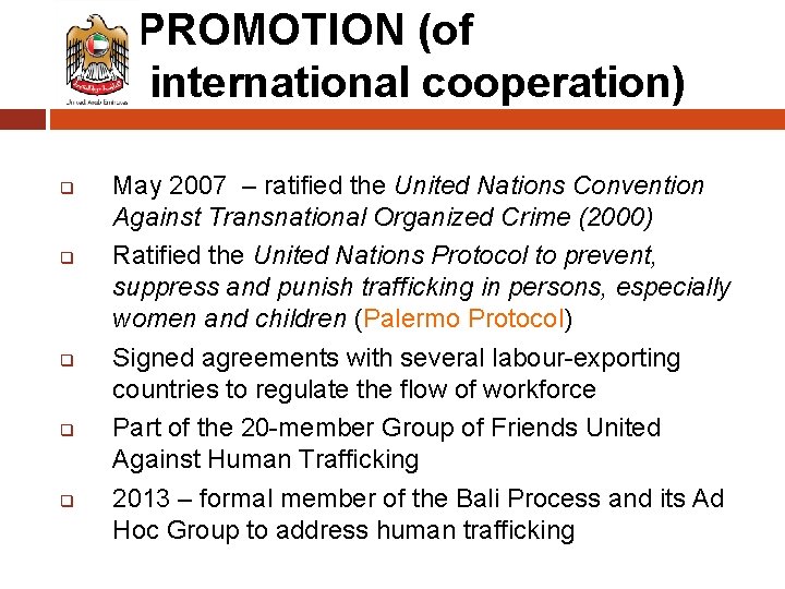 PROMOTION (of international cooperation) q q q May 2007 – ratified the United Nations