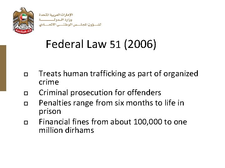 Federal Law 51 (2006) Treats human trafficking as part of organized crime Criminal prosecution Federal Law 51 (2006) Treats human trafficking as part of organized crime Criminal prosecution