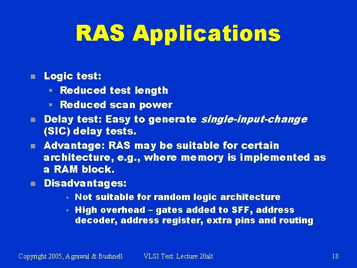 RAS Applications n n Logic test: § Reduced test length § Reduced scan power