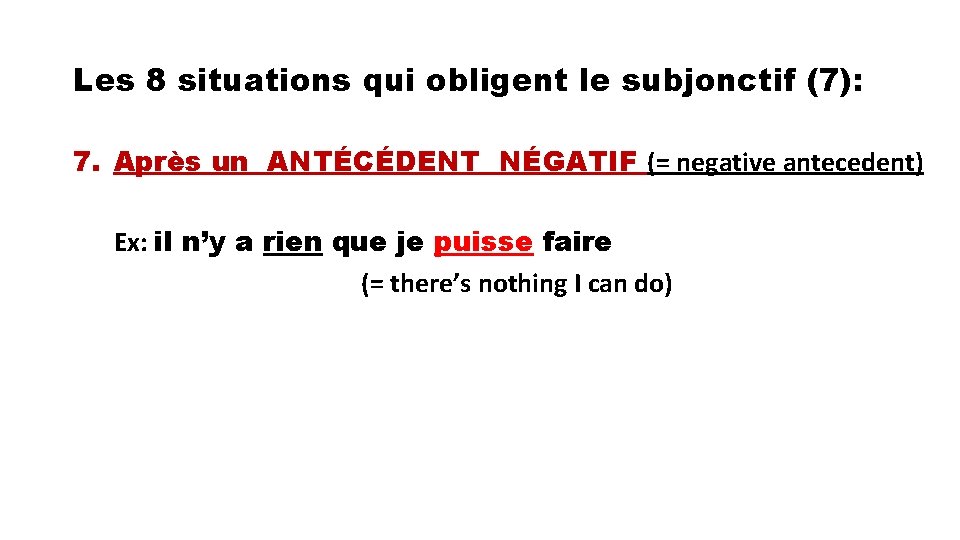 Les 8 situations qui obligent le subjonctif (7): 7. Après un ANTÉCÉDENT NÉGATIF (=