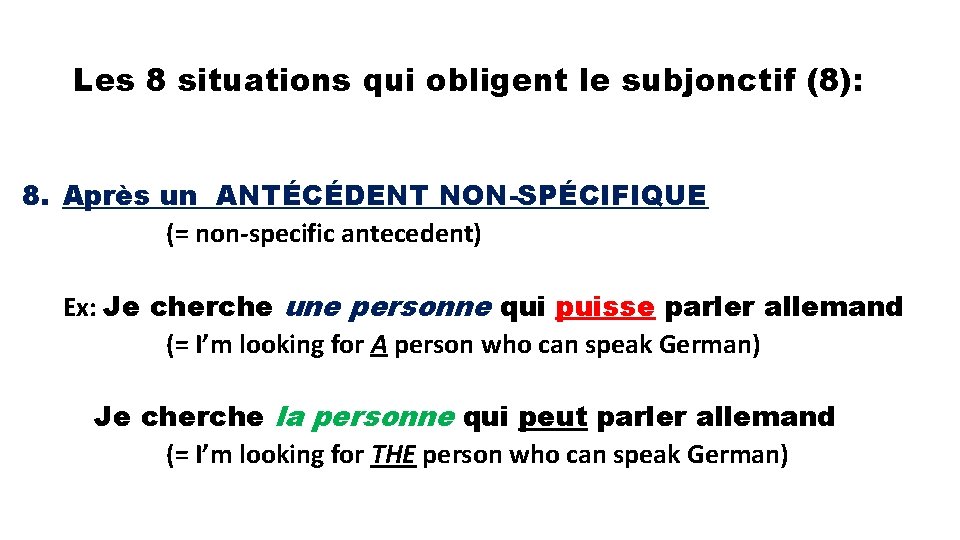 Les 8 situations qui obligent le subjonctif (8): 8. Après un ANTÉCÉDENT NON-SPÉCIFIQUE (=