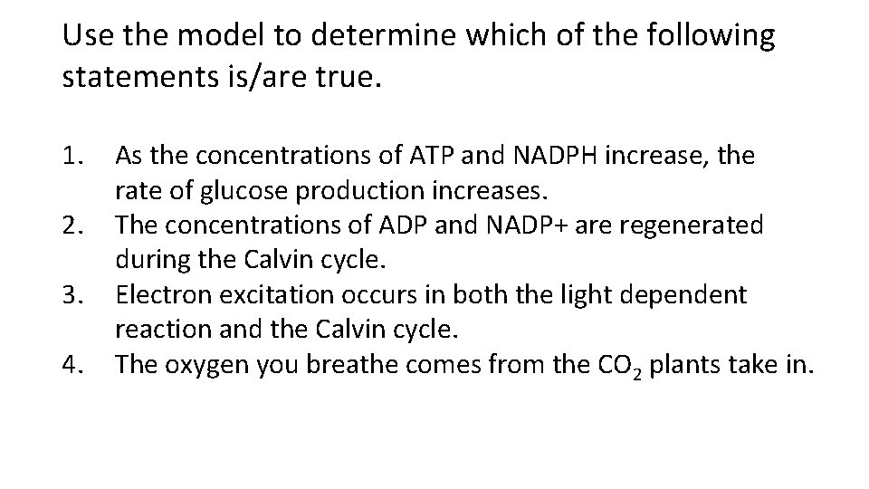 Use the model to determine which of the following statements is/are true. 1. 2.