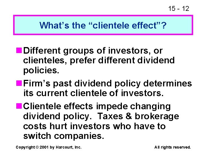 15 - 12 What’s the “clientele effect”? n Different groups of investors, or clienteles,