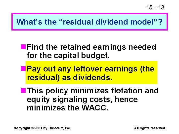 15 - 13 What’s the “residual dividend model”? n Find the retained earnings needed