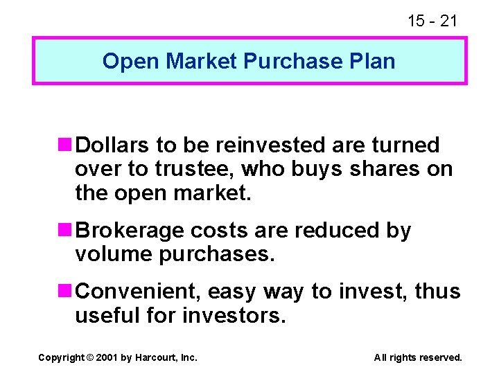 15 - 21 Open Market Purchase Plan n Dollars to be reinvested are turned