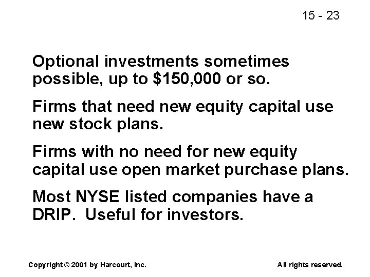 15 - 23 Optional investments sometimes possible, up to $150, 000 or so. Firms