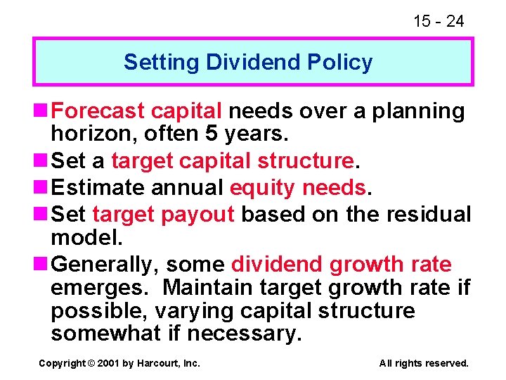 15 - 24 Setting Dividend Policy n Forecast capital needs over a planning horizon,