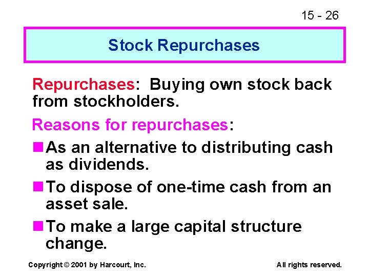 15 - 26 Stock Repurchases: Buying own stock back from stockholders. Reasons for repurchases: